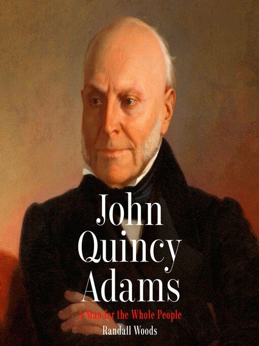Title details for John Quincy Adams by Randall Woods - Available